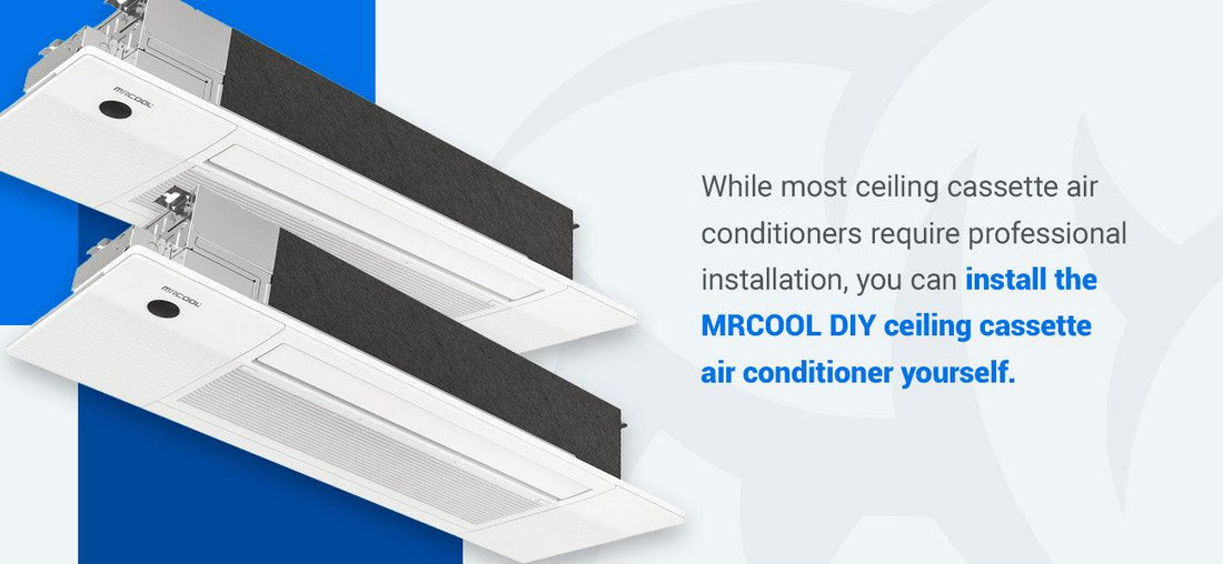 MRCOOL DIY® Ceiling Cassette Systems - Explained – MRCOOL DIY Direct