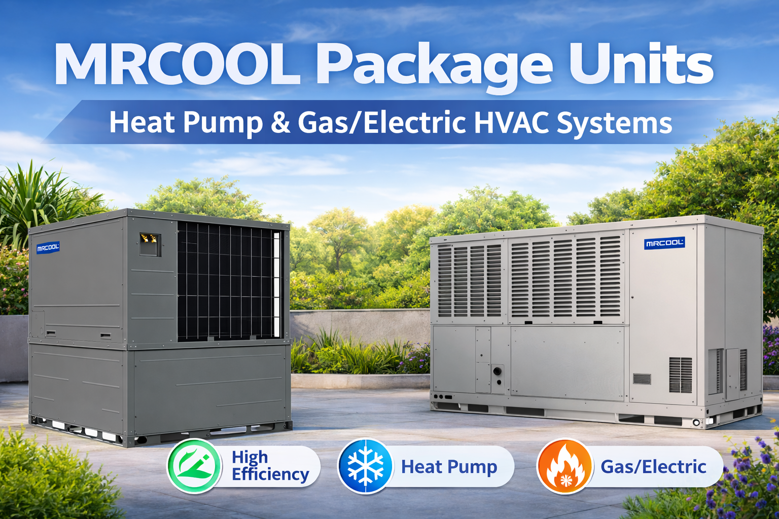 MRCOOL package units with heat pump and gas electric HVAC systems for residential central heating and air conditioning