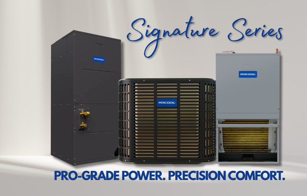 Pro grade MRCOOL Signature Series HVAC system designed for extreme temperature performance and all season comfort